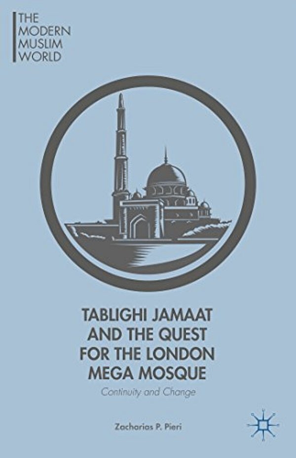 Tablighi Jamaat And The Quest For The London Mega Mosque: Continuity And Change-..