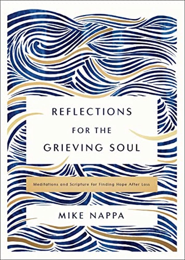 Reflections For The Grieving Soul: Meditations And Scripture For Finding Hope After Loss-..