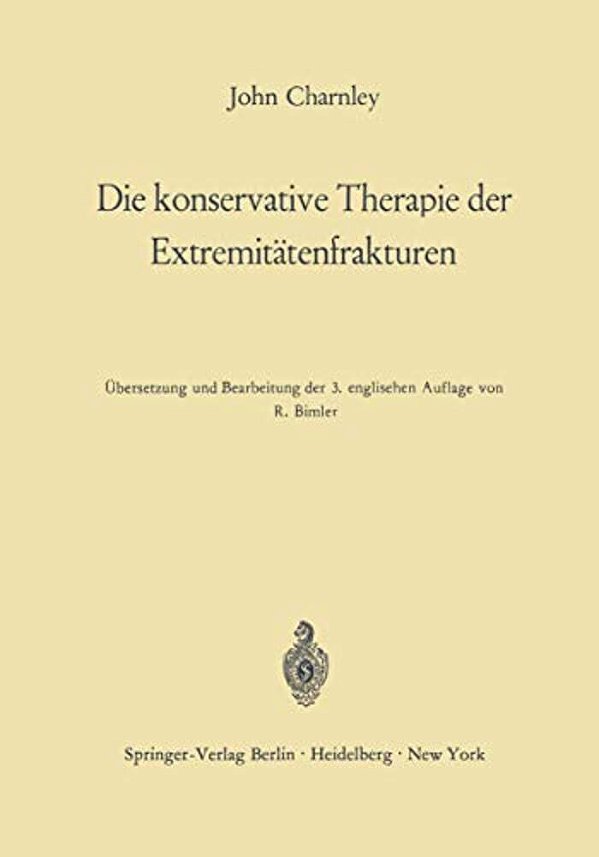 Die Konservative Therapie Der Extremitätenfrakturen: Ihre Wissenschaftlichen Grundlagen Und Ihre Technik-..
