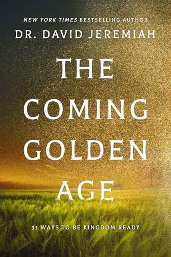 The Coming Golden Age: 31 Ways To Be Kingdom Ready-..