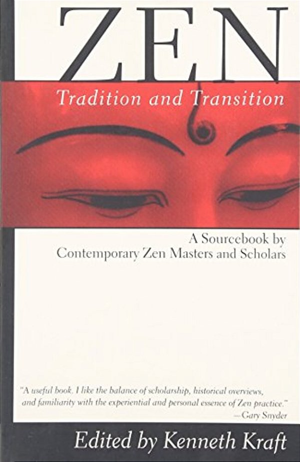 Zen: Tradition And Transition: A Sourcebook By Contemporary Zen Masters And Scholars-..