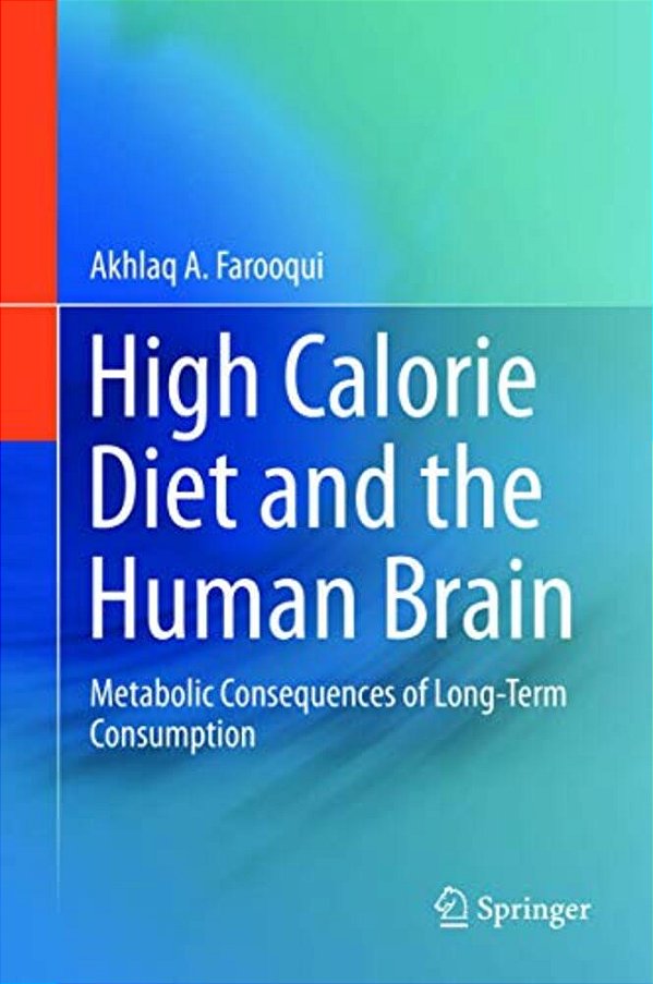 High Calorie Diet And The Human Brain: Metabolic Consequences Of Long-Term Consumption-..