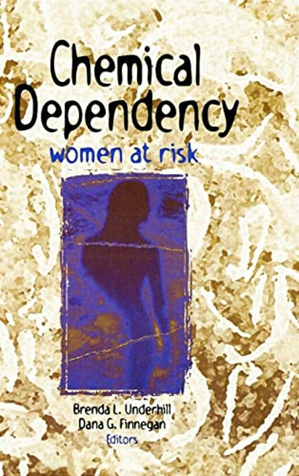 Chemical Dependency: Women At Risk-..