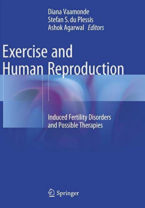 Exercise And Human Reproduction: Induced Fertility Disorders And Possible Therapies-..