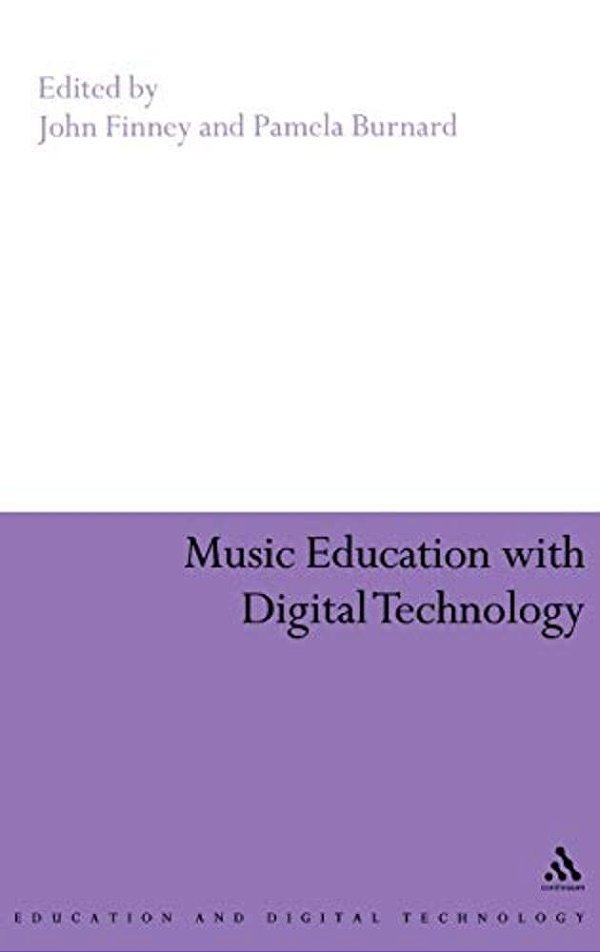 Music Education With Digital Technology: Education And Digital Technology-..