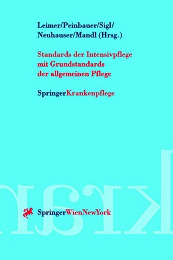 Standards Der Intensivpflege: Mit Grundstandards Der Allgemeinen Pflege-..