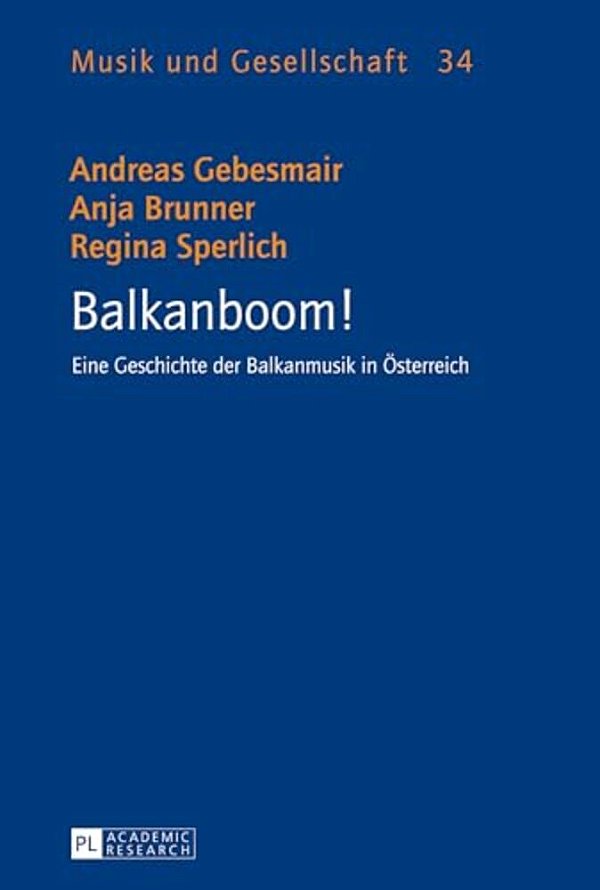 Balkanboom!: Eine Geschichte Der Balkanmusik In Oesterreich-..