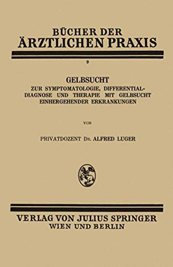 Gelbsucht: Zur Symptomatologie, Differentialdiagnose Und Therapie Mit Gelbsucht Einhergehender Erkrankungen-..