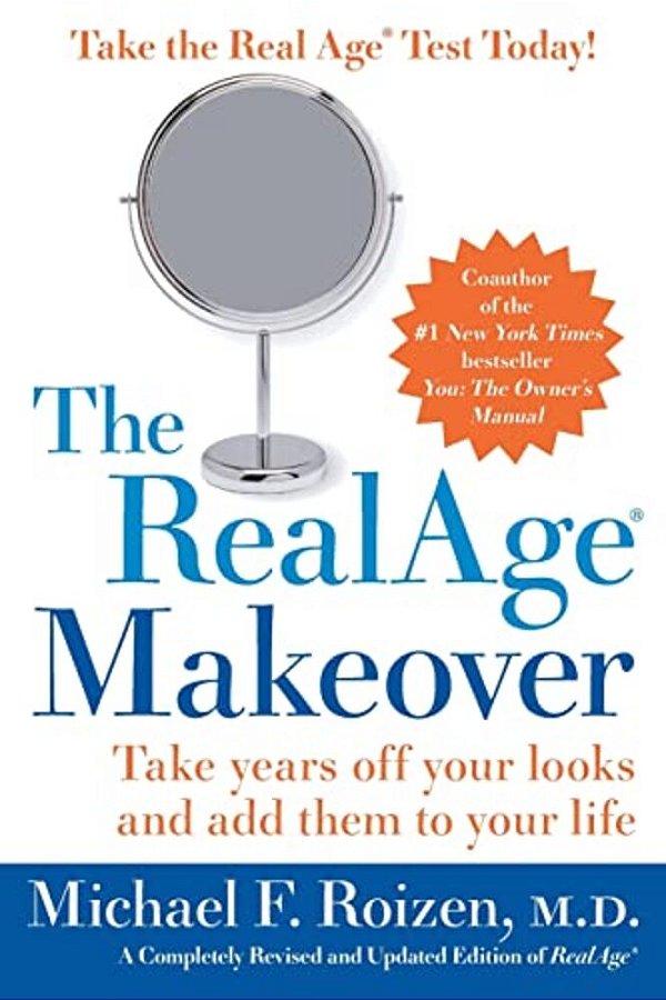 Realage: Take Years Off Your Looks And Add Them To Your Life-..