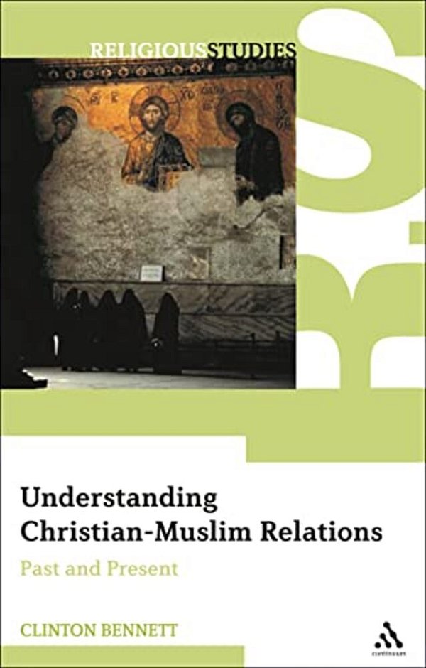 Understanding Christian-Muslim Relations: Past And Present-..