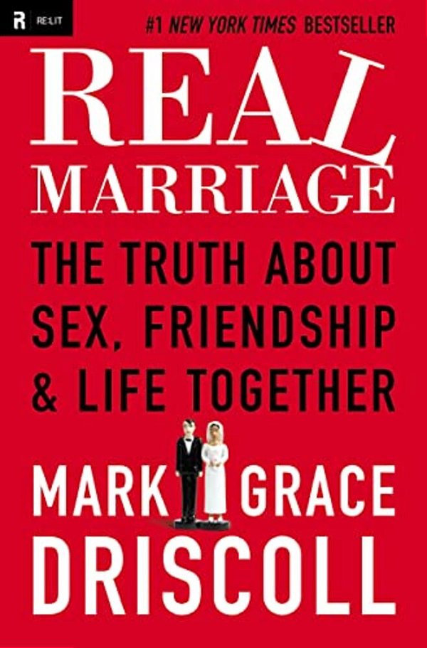 Real Marriage: The Truth About Sex, Friendship, And Life Together-..