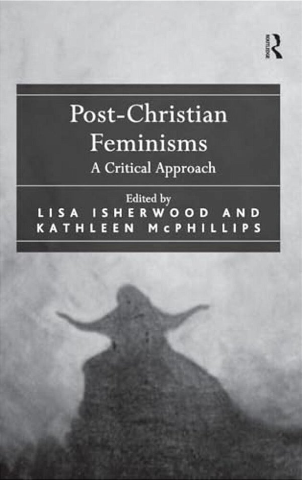 Post-Christian Feminisms: A Critical Approach-..