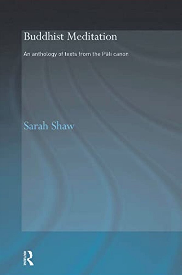 Buddhist Meditation: An Anthology Of Texts From The Pali Canon-..