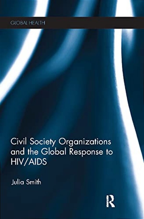Civil Society Organizations And The Global Response To Hiv/Aids-..