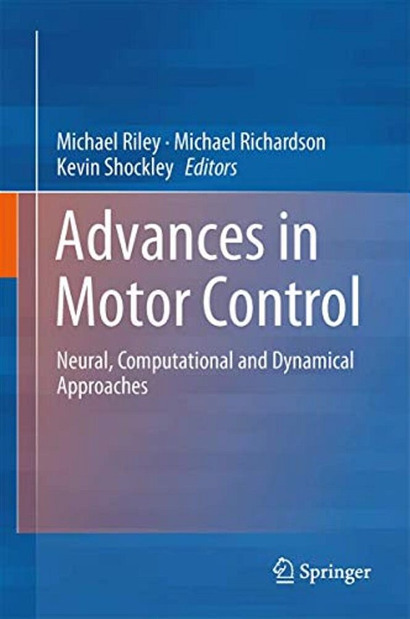 Progress In Motor Control: Neural, Computational And Dynamic Approaches-..