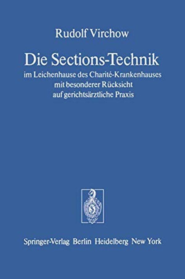 Die Sections-Technik Im Leichenhause Des Charité-Krankenhauses Mit Besonderer Rücksicht Auf Gerichtsärztliche Praxis: Das Preussische Regulativ Für Da-..
