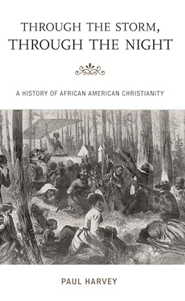 Through The Storm, Through The Night: A History Of African American Christianity-..