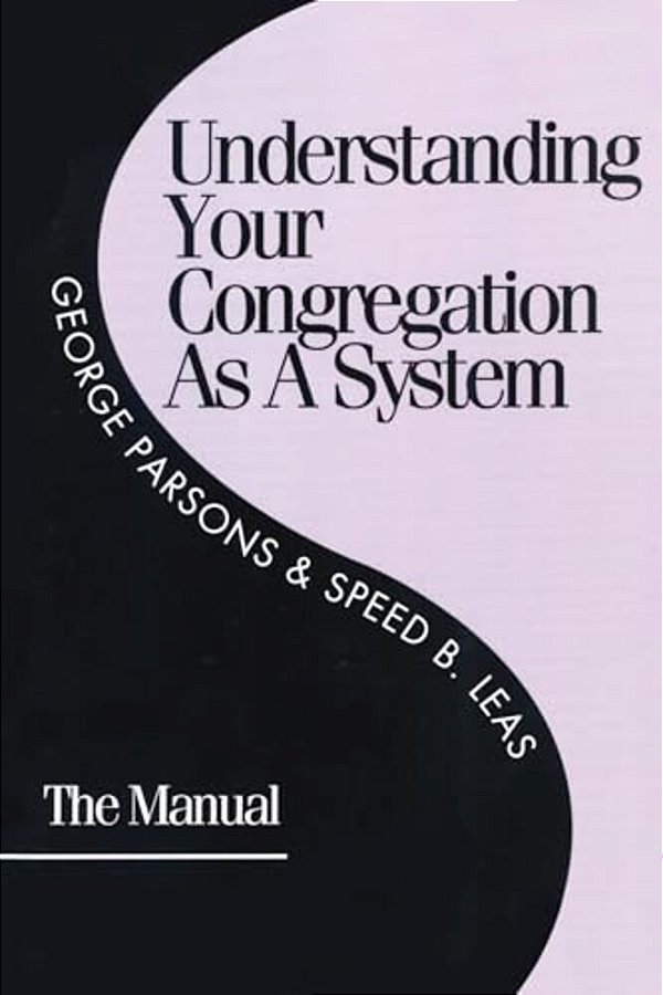 Understanding Your Congregation As A System: The Manual-..