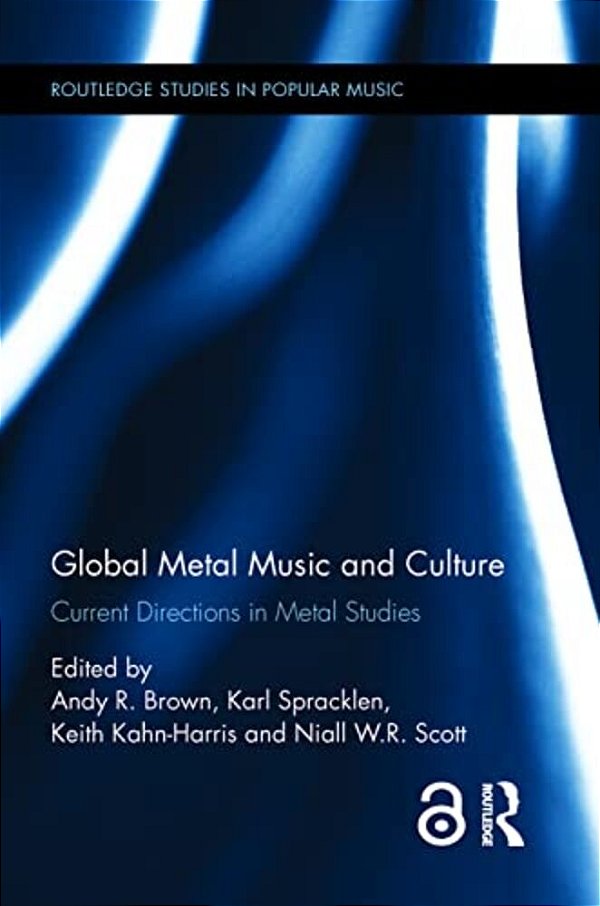 Global Metal Music And Culture: Current Directions In Metal Studies-..