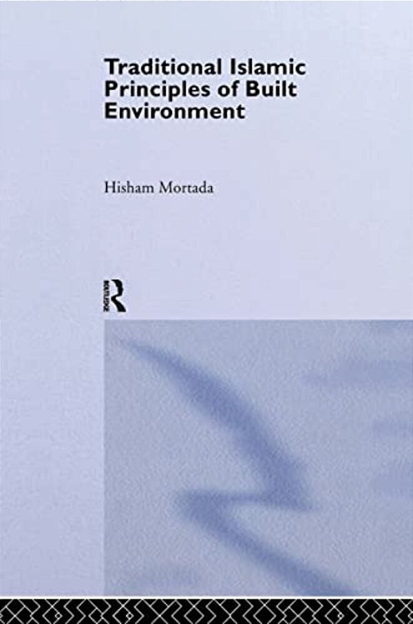 Traditional Islamic Principles Of Built Environment-..