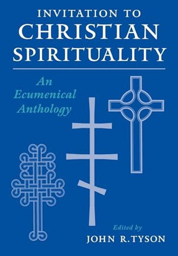 Invitation To Christian Spirituality: An Ecumenical Anthology-..