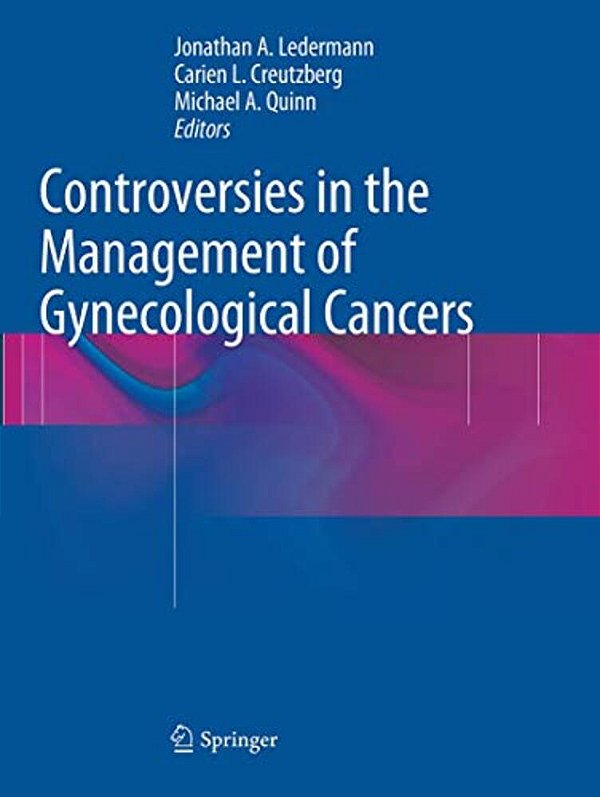 Controversies In The Management Of Gynecological Cancers-..