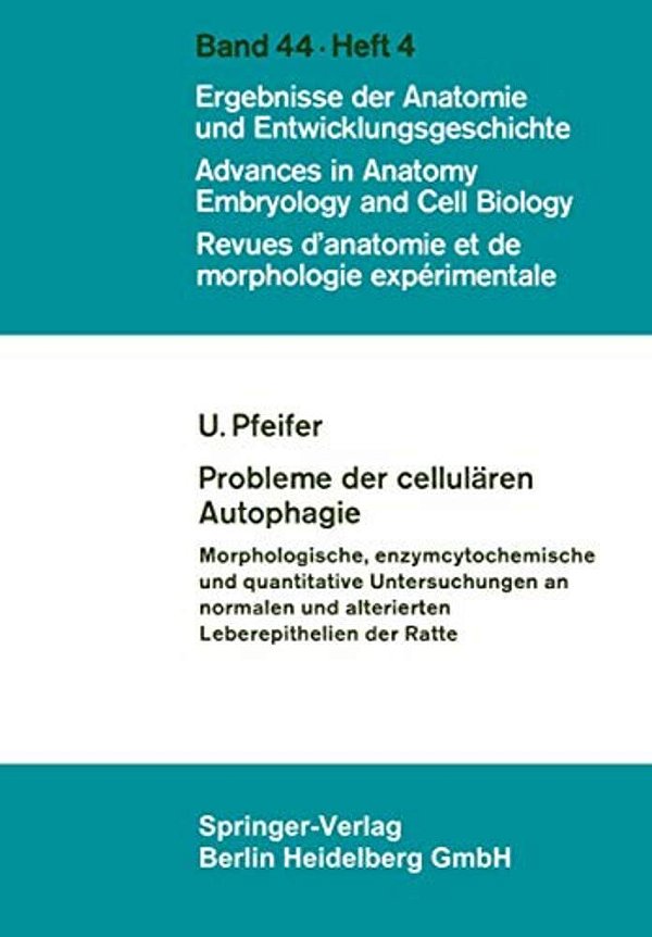 Probleme Der Cellulären Autophagie: Morphologische, Enzymcytochemische Und Quantitative Untersuchungen An Normalen Und Alterierten Leberepithelien Der-..