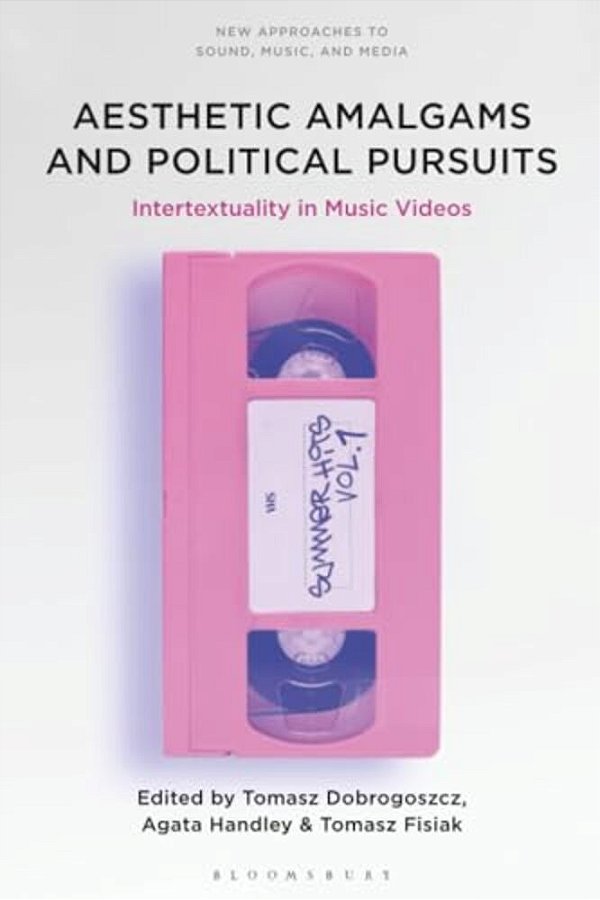Aesthetic Amalgams And Political Pursuits: Intertextuality In Music Videos-..