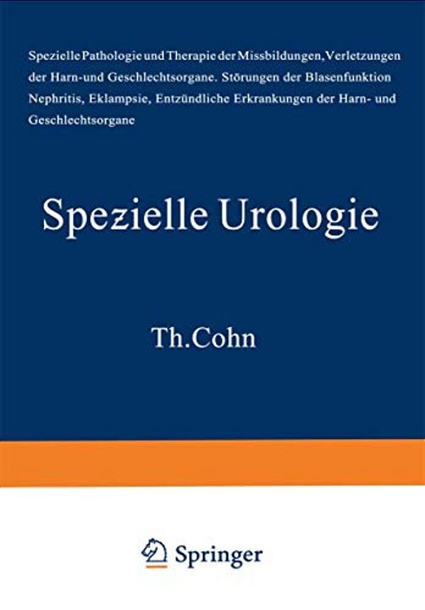 Handbuch Der Urologie: Band 3: Spezielle Urologie I: Spezielle Pathologie Und Therapie Der Mißbildungen. Verletzungen Der Harn- Und Geschlechtsorgane. -..