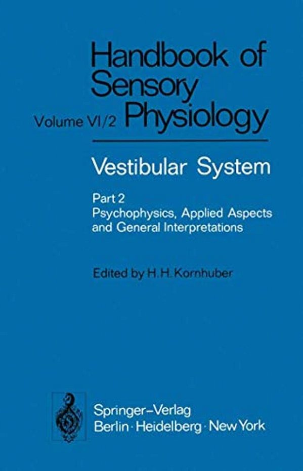 Vestibular System Part 2: Psychophysics, Applied Aspects And General Interpretations-..