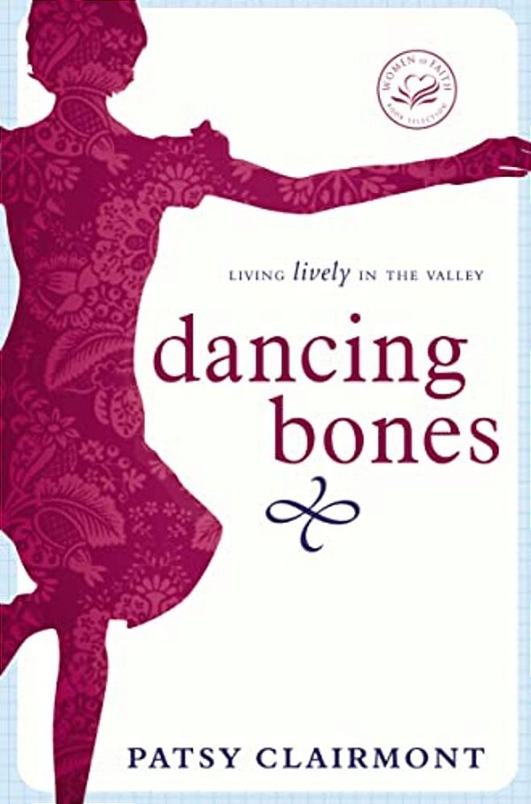 Dancing Bones: Living Lively In The Valley-..