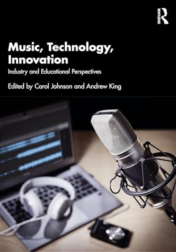 Music, Technology, Innovation: Industry And Educational Perspectives-..