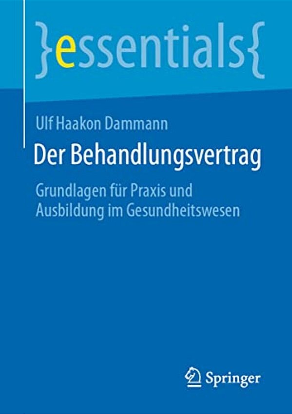 Der Behandlungsvertrag: Grundlagen Für Praxis Und Ausbildung Im Gesundheitswesen-..