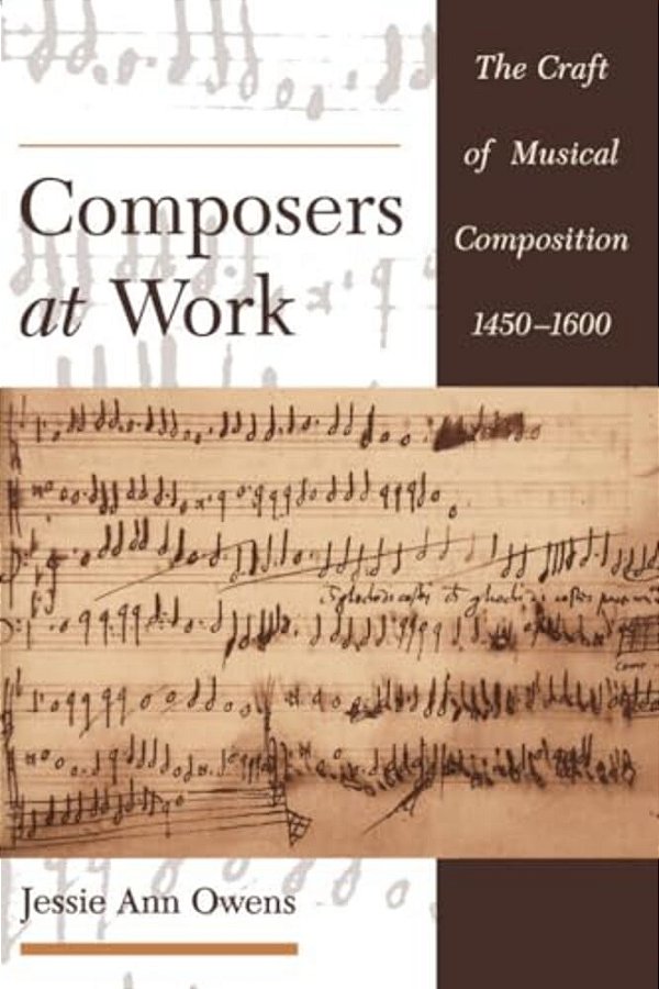 Composers At Work: The Craft Of Musical Composition 1450-1600-..