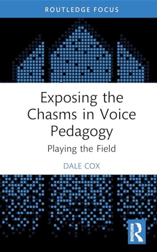 Exposing The Chasms In Voice Pedagogy: Playing The Field-..
