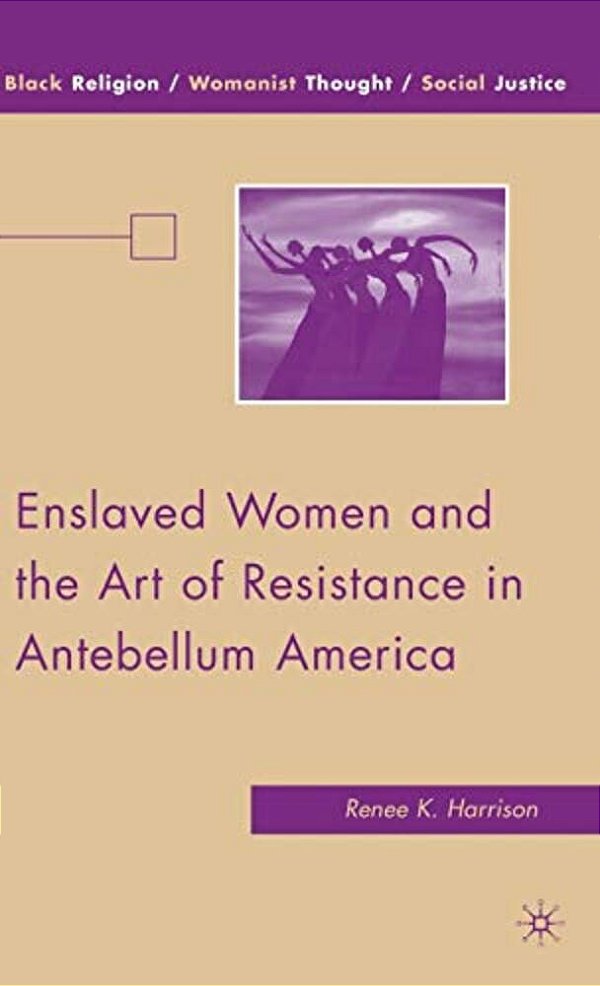 Enslaved Women And The Art Of Resistance In Antebellum America-..