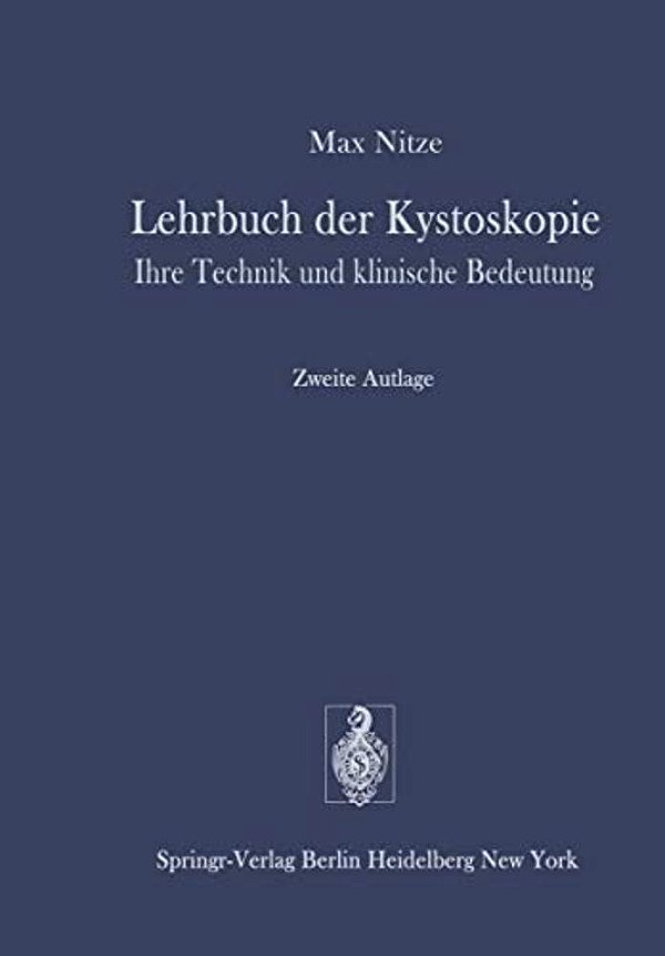 Lehrbuch Der Kystoskopie: Ihre Technik Und Klinische Bedeutung-..