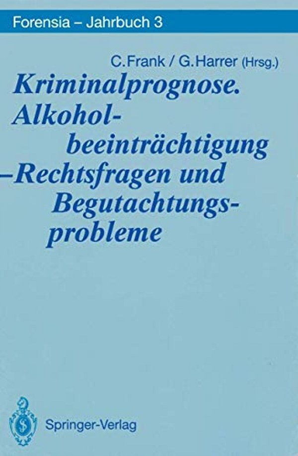 Kriminalprognose. Alkoholbeeinträchtigung -- Rechtsfragen Und Begutachtungsprobleme-..