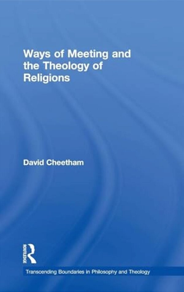 Ways Of Meeting And The Theology Of Religions-..