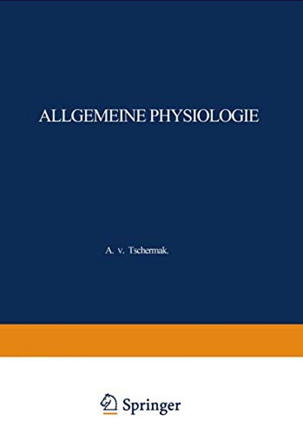 Allgemeine Physiologie: Eine Systematische Darstellung Der Grundlagen Sowie Der Allgemeinen Ergebnisse Und Probleme Der Lehre Vom Tierischen Und Pflan-..