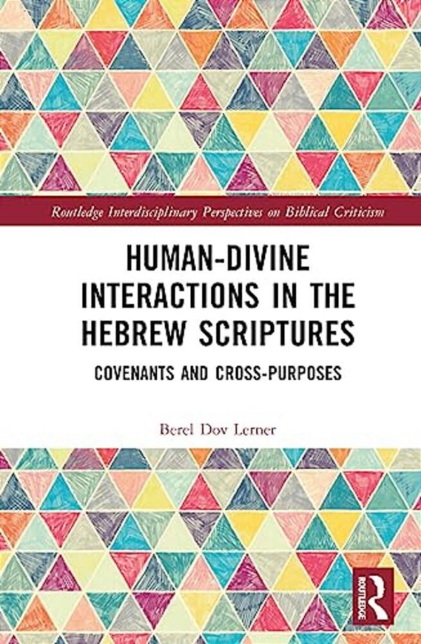 Human-Divine Interactions In The Hebrew Scriptures: Covenants And Cross-Purposes-..