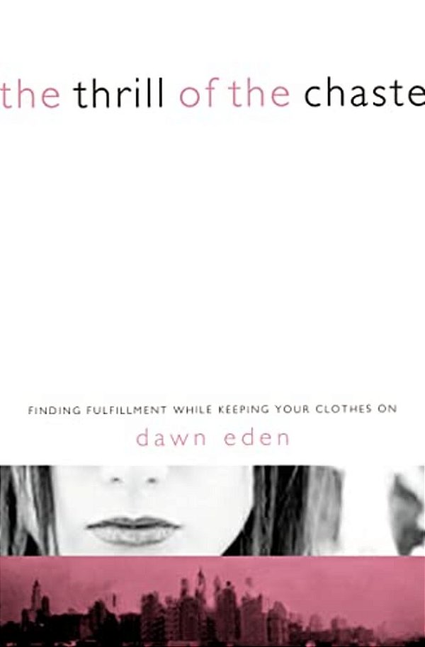 The Thrill Of The Chaste: Finding Fulfillment While Keeping Your Clothes On-..