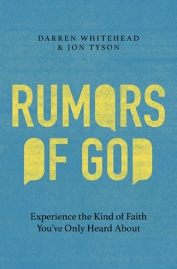 Rumors Of God: Experience The Kind Of Faith You'Ve Only Heard About-..