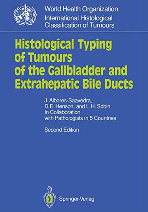 Histological Typing Of Tumours Of The Gallbladder And Extrahepatic Bile Ducts-..