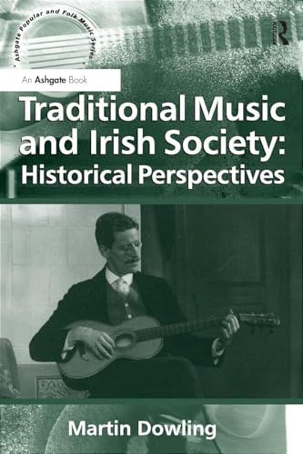 Traditional Music And Irish Society: Historical Perspectives-..