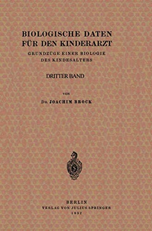 Biologische Daten Für Den Kinderarzt: Grundzüge Einer Biologie Des Kindesalters. Dritter Band-..