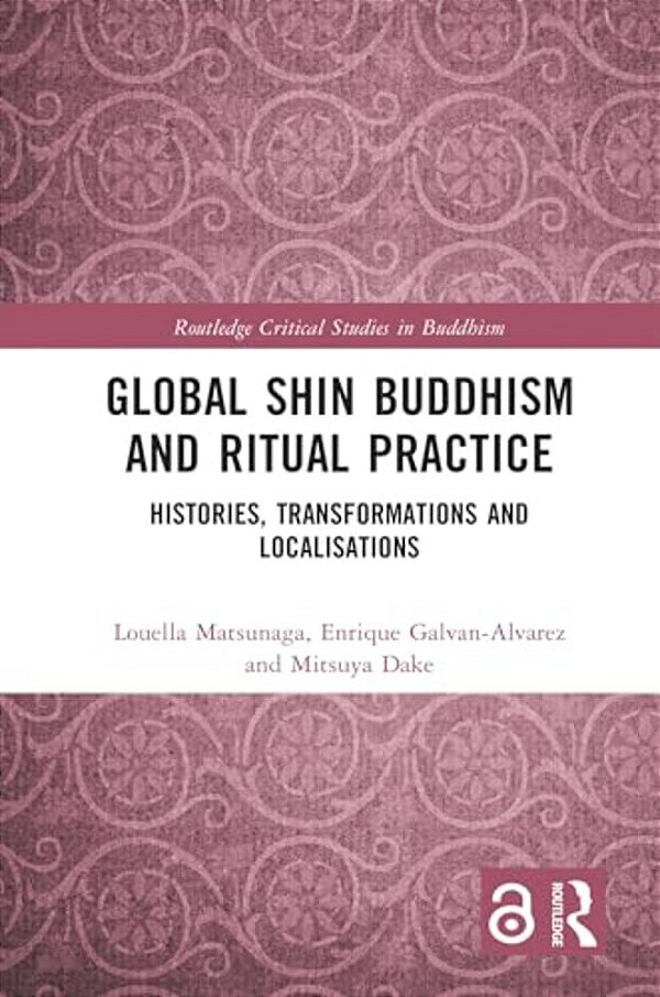 Global Shin Buddhism And Ritual Practice: Histories, Transformations And Localisations-..