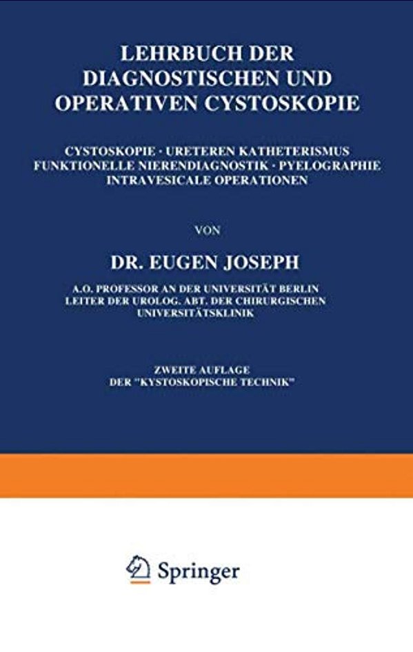 Lehrbuch Der Diagnostischen Und Operativen Cystoskopie: Cystoskopie - Ureterenkatheterismus Funktionelle Nierendiagnostik - Pyelographie Intravesicale-..