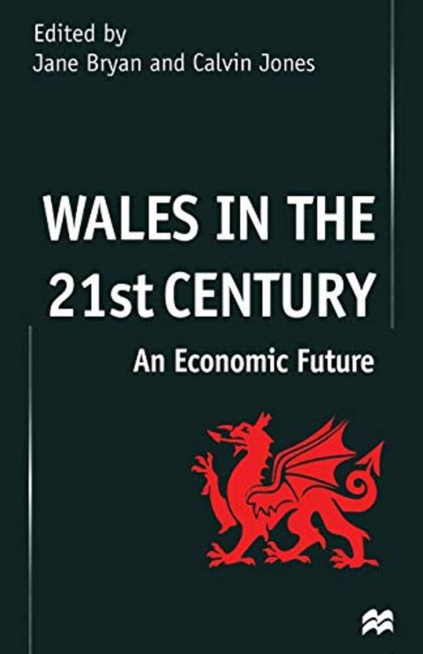 Wales In The 21St Century: An Economic Future-..