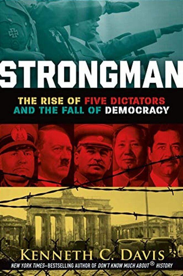 Strongman: The Rise Of Five Dictators And The Fall Of Democracy-..